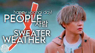 People 사람 ╳ Sweater Weather || #HappyYoongiDay