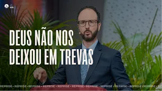 REPRISE | DEUS NÃO NOS DEIXOU EM TREVAS - 1º Ep. Fim dos Tempos | Mensagem com Pr. André Flores