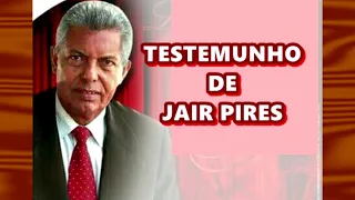 TESTEMUNHO DE JAIR PIRES