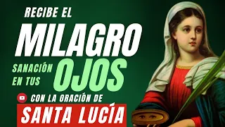 la Milagrosa Oración a SANTA LUCÍA por la SANACIÓN de MIS OJOS Y VISTA !  "ver lo que debo ver" 👀🤓