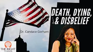 Death Dying and Disbelief with Dr  Candace Gorham