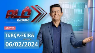 ALÔ CIDADE  | AO VIVO | 06/02/2024