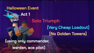 Solo Act 1 Triumph Halloween Event With Cheap Loadout(No Golden Towers) | Tower Defense Simulator |