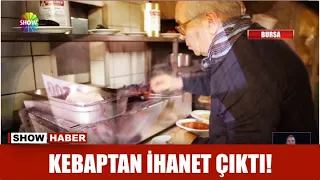 Kebaptan ihanet çıktı!