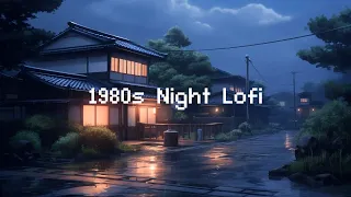 1980s Night In Lofi City 🌜 Lofi Hip Hop Mix 🌃 Beats To Chill  /  Relax