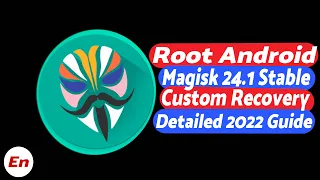 How To Root Android with Magisk 24.1 Stable & Custom Recovery | Detailed 2022 Tutorial