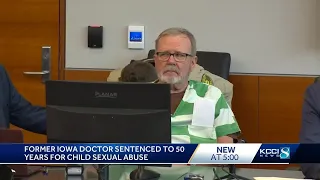 Iowa doctor convicted of sexual abuse sentenced to 50 years in prison