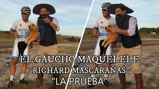 EL GAUCHO MAQUELELE # RICHARD MASCARAÑAS "LA PRUEBA"(SUSCRIBETE A MI CANAL )