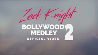 Zack Knight - Bollywood Medley / Mashup Pt 2