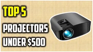 ✅Best Projectors Under $500 [Updated Guide Of 2022]