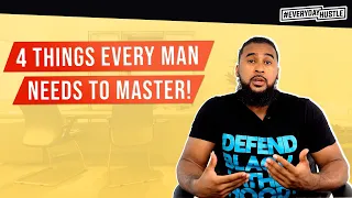 4 SKILLS ALL MEN NEED TO MASTER