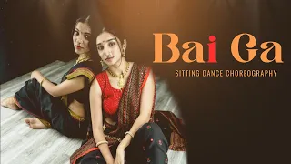 Bai Ga | Chandramukhi | Kashish & Priti | Sitting Choreography