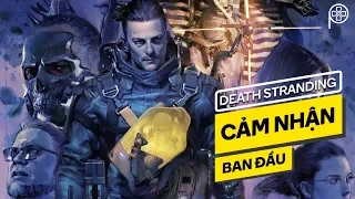 DEATH STRANDING | Đánh giá & cảm nhận ban đầu