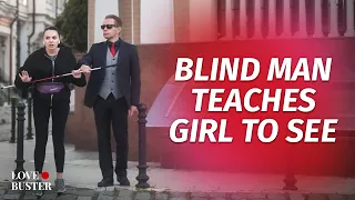 Blind Man Teaches Girl To See | @LoveBuster_