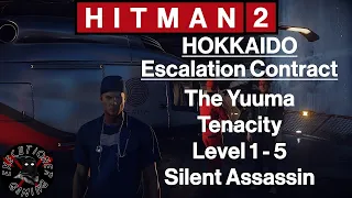 Hitman 2: Hokkaido - Escalation Contract - The Yuuma Tenacity Level 1-5 - Silent Assassin