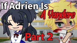 If Adrien Is A Yandere PART 2 || GachaSeries || Miraculous Ladybug