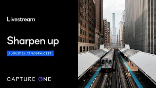 Capture One Livestream | Sharpen up