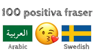 100 positiva fraser +  komplimanger - Arabiska + Svenska - (modersmålstalare)