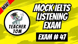 Mock IELTS Listening Exam #47 (+Answers)