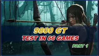 9800gt TEST in 66 GAMES in 2021 - Part 1/3