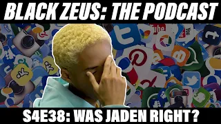 S4E38: Was Jaden Right? | Black Zeus The Podcast
