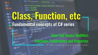 Class, Constructor, Function, and Property in C# [C# Fundamental series, examples in .NET 6 ]