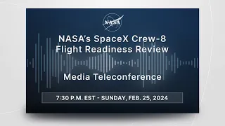 NASA’s SpaceX Crew-8 Flight Readiness Review  (Feb. 25, 2024)