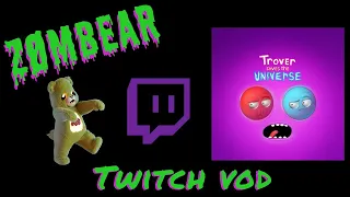 Trover Saves The Universe BLIND playthrough!! Twitch VoD