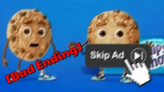 POV: You skip the chips ahoy ad 4 times [Bad Ending]