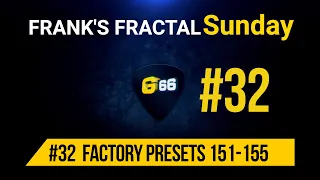 Franks Fractal Sunday # 32 | Factory Presets # 151 - 155  | Frank Steffen Mueller