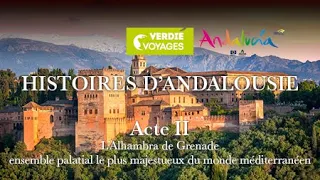 ACTE 2 - ANDALOUSIE : L’Alhambra de Grenade, un ensemble palatial majestueux du monde méditerranéen