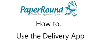 PaperRound - How to download and use the Delivery App