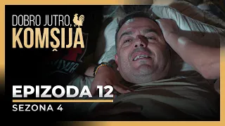 DOBRO JUTRO, KOMŠIJA - 12 EPIZODA (SEZONA 4)