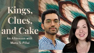 Kings, Clues, and Cake; An Afternoon with Manu S. Pillai