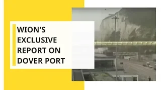 WION's Exclusive report on Dover port