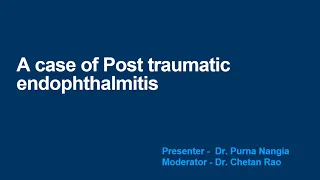 A Case of Post traumatic endophthalmitis, Dr. Purna Nangia, 20 Apr 2023