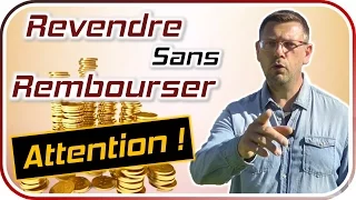 Revendre sans rembourser le crédit : ATTENTION !