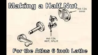 Making a new Half Nut for the Atlas 618 Lathe - Part 1 of 2