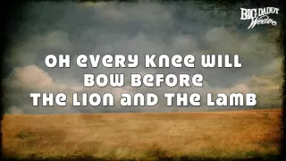 Big Daddy Weave   'The Lion and The Lamb' Lyrics
