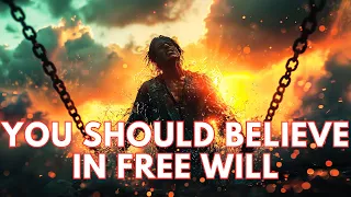 Why you Should Believe in Free Will