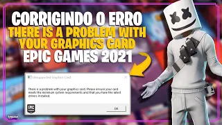 COMO SOLUCIONAR O ERRO '' there is a problem with your graphics card '' EPIC GAMES 2021