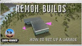 Remoh Builds - Snowrunner Editor - How To Set Up A Working Garage