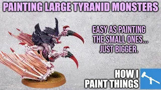 Paint ANY Large Tyranid Miniature - Same as the Little Ones! [How I Paint Things]