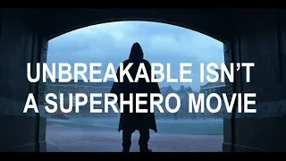 FAN THEORY: Unbreakable Isn't A Superhero Movie