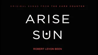 "Arise Sun" - Robert Levon Been