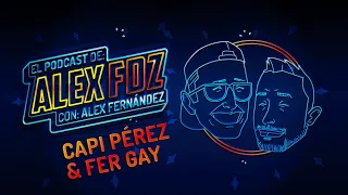 #121 CAPI Pérez y Fer Gay - El Podcast de Alex Fdz