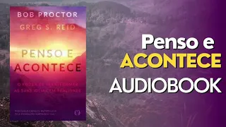 AUDIOBOOK   Penso e acontece   Bob Proctor e Greg S Reid #audiobook