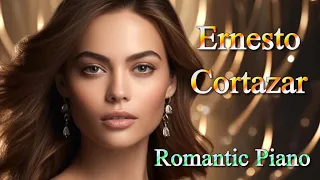 ERNESTO CORTAZAR – Romantic Piano Love Songs  - Relaxing Music  - The Best Selection ♫