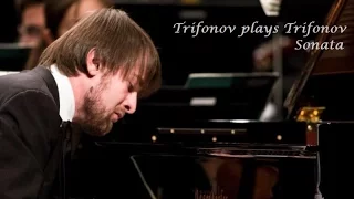 Trifonov plays Trifonov - Sonata