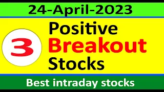 Top 3 positive stocks | Stocks for 24-April-2023 for Intraday trading | Best stocks to buy tomorrow